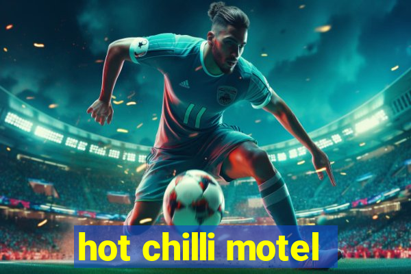 hot chilli motel